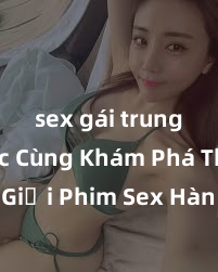 sex gái trung quốc Cùng Khám Phá Thế Giới Phim Sex Hàn Quốc Đầy Sôi Động Và Hấp Dẫn, Những Cảnh Nóng Bỏng Và Đầy Gợi Cảm Sẽ Làm Rung Động Trái Tim Của Bạn!
