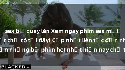 sex bị quay lén Xem ngay phim sex mới nhất, hấp dẫn nhất chỉ có tại đây! Cập nhật liên tục đến những bộ phim hot nhất hiện nay chỉ trong vài cú click!