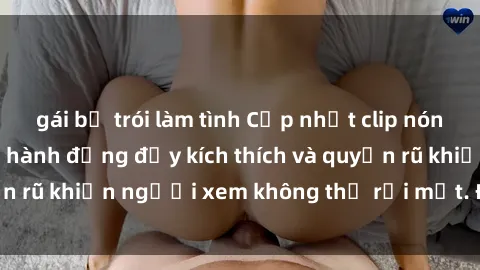 gái bị trói làm tình Cập nhật clip nóng BDSM: Những pha hành động đầy kích thích và quyến rũ khiến người xem không thể rời mắt. Đừng bỏ lỡ!