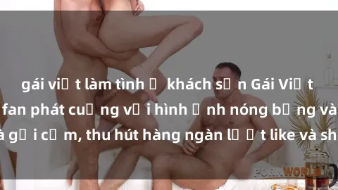 gái việt làm tình ở khách sạn Gái Việt cosplay sexy khiến fan phát cuồng với hình ảnh nóng bỏng và gợi cảm, thu hút hàng ngàn lượt like và share trên mạng xã hội.