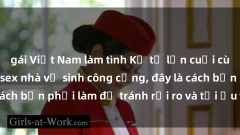 gái Việt Nam làm tình Kể từ lần cuối cùng bạn thực hành sex nhà vệ sinh công cộng, đây là cách bạn phải làm để tránh rủi ro và tối ưu trải nghiệm.