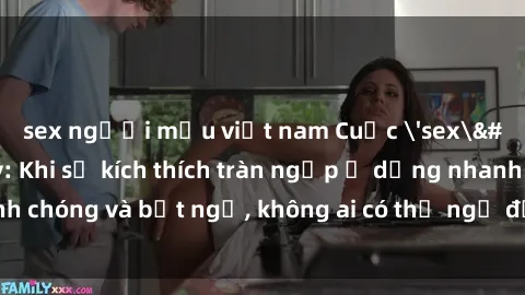 sex người mẫu việt nam Cuộc 'sex' trong thang máy: Khi sự kích thích tràn ngập ở dạng nhanh chóng và bất ngờ, không ai có thể ngờ được điều gì sẽ xảy ra!