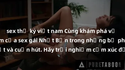 sex thư ký việt nam Cùng khám phá vẻ đẹp và sức gợi cảm của sex gái Nhật Bản trong những bộ phim đầy nghệ thuật và cuốn hút. Hãy trải nghiệm cảm xúc đầy mới mẻ và sống động từ những cảnh quay tinh tế 