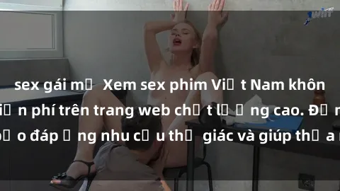 sex gái mỹ Xem sex phim Việt Nam không che hoàn toàn miễn phí trên trang web chất lượng cao. Đảm bảo đáp ứng nhu cầu thị giác và giúp thỏa mãn mong muốn của bạn.