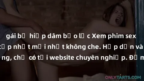 gái bị hiếp dâm bạo lực Xem phim sex full HD đỉnh cao, cập nhật mới nhất không che. Hấp dẫn và nóng bỏng, chỉ có tại website chuyên nghiệp. Đảm bảo sẽ khiến bạn mãn nhãn!