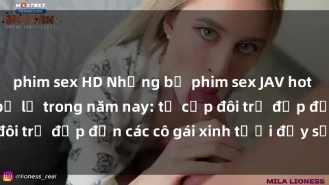 phim sex HD Những bộ phim sex JAV hot nhất không thể bỏ lỡ trong năm nay: từ cặp đôi trẻ đẹp đến các cô gái xinh tươi đầy sức hút.