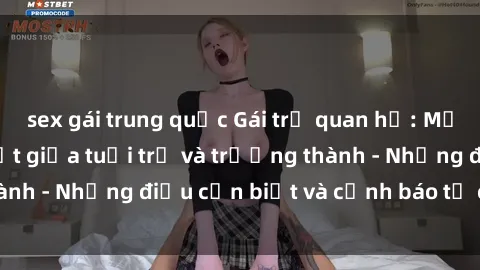 sex gái trung quốc Gái trẻ quan hệ: Mối quan hệ khác biệt giữa tuổi trẻ và trưởng thành - Những điều cần biết và cảnh báo từ chuyên gia