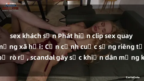 sex khách sạn Phát hiện clip sex quay lén hot nhất trên mạng xã hội: Cận cảnh cuộc sống riêng tư bị rò rỉ, scandal gây sốc khiến dân mạng không khỏi bàng hoàng