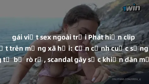 gái việt sex ngoài trời Phát hiện clip sex quay lén hot nhất trên mạng xã hội: Cận cảnh cuộc sống riêng tư bị rò rỉ, scandal gây sốc khiến dân mạng không khỏi bàng hoàng