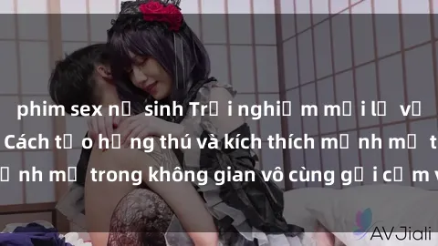 phim sex nữ sinh Trải nghiệm mới lạ với sex phòng tắm - Cách tạo hứng thú và kích thích mạnh mẽ trong không gian vô cùng gợi cảm và lãng mạn