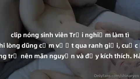 clip nóng sinh viên Trải nghiệm làm tình ngoài đường: Khi lòng dũng cảm vượt qua ranh giới, cuộc hẹn nơi công cộng trở nên mãn nguyện và đầy kích thích. Hành vi nguy hiểm, nhưng cũng tạo nên cảm giác 