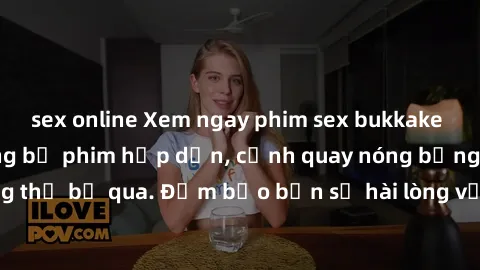 sex online Xem ngay phim sex bukkake hàng đầu với những bộ phim hấp dẫn, cảnh quay nóng bỏng không thể bỏ qua. Đảm bảo bạn sẽ hài lòng với trải nghiệm mới lạ này!