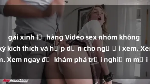gái xinh lộ hàng Video sex nhóm không che mới nhất cực kỳ kích thích và hấp dẫn cho người xem. Xem ngay để khám phá trải nghiệm mới lạ và đầy bất ngờ!