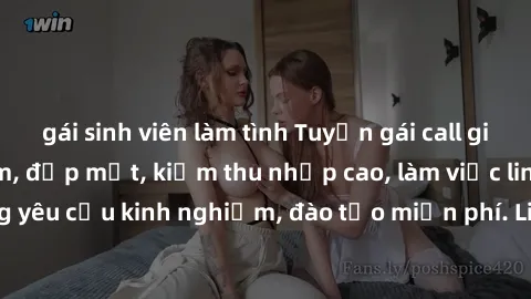 gái sinh viên làm tình Tuyển gái call girl Việt Nam gợi cảm, đẹp mắt, kiếm thu nhập cao, làm việc linh hoạt, không yêu cầu kinh nghiệm, đào tạo miễn phí. Liên hệ ngay để biết thêm chi tiết!