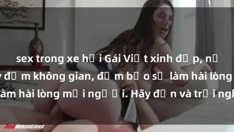 sex trong xe hơi Gái Việt xinh đẹp, nồng nàn làm tình say đắm không gian, đảm bảo sẽ làm hài lòng mọi người. Hãy đến và trải nghiệm ngay!