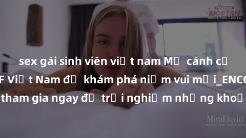 sex gái sinh viên việt nam Mở cánh cửa thế giới sex MILF Việt Nam để khám phá niềm vui mới_ENCODE_. Hãy tham gia ngay để trải nghiệm những khoảnh khắc đầy kích thích và đam mê.