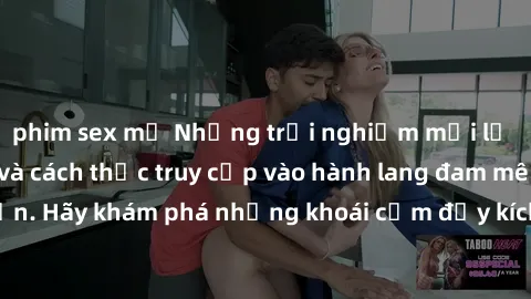 phim sex mỹ Những trải nghiệm mới lạ với sex tập thể và cách thức truy cập vào hành lang đam mê của bạn. Hãy khám phá những khoái cảm đầy kích thích với tập thể hấp dẫn!